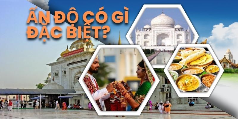 Ấn Độ có gì đặc biệt bạn có biết?